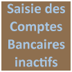 Saisie des comptes bancaires inactifs par l'Etat